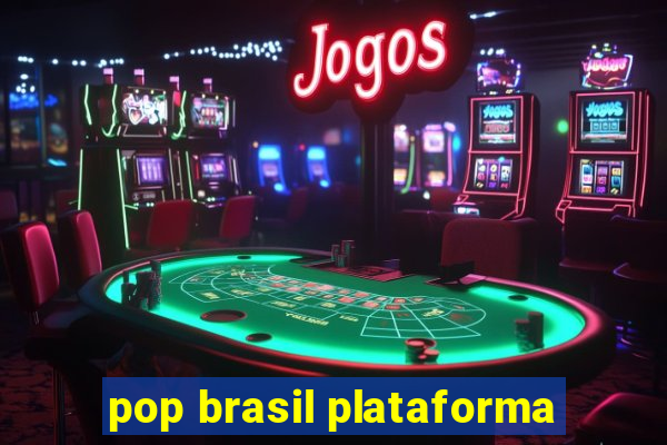 pop brasil plataforma